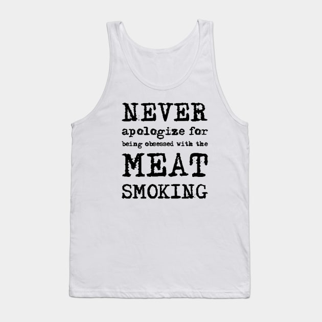 Never Apologize For Being Obeesed With The Meat Smoking Tank Top by Hoang Bich